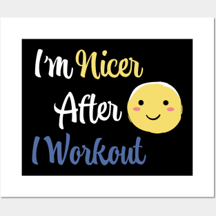 I'm Nicer After I Workout Posters and Art